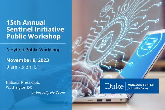 15th Annual Sentinel Initiative Public Workshop: a hybrid public workshop. November 8, 2023. 9 AM - 5 PM ET. National Press Club, Washington, DC or virtually via Zoom.